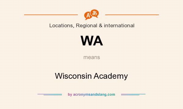 What does WA mean? It stands for Wisconsin Academy