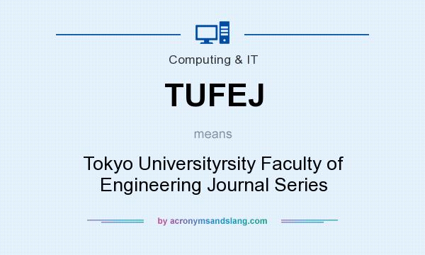 What does TUFEJ mean? It stands for Tokyo Universityrsity Faculty of Engineering Journal Series