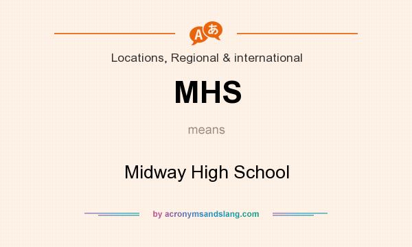 What does MHS mean? It stands for Midway High School