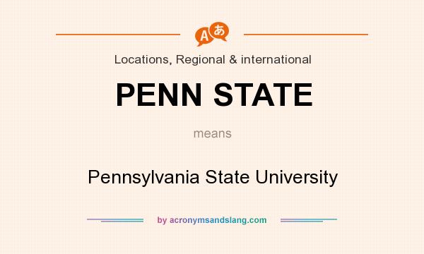 What does PENN STATE mean? It stands for Pennsylvania State University