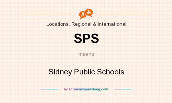 What does SPS mean? It stands for Sidney Public Schools