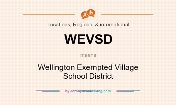 What does WEVSD mean? It stands for Wellington Exempted Village School District