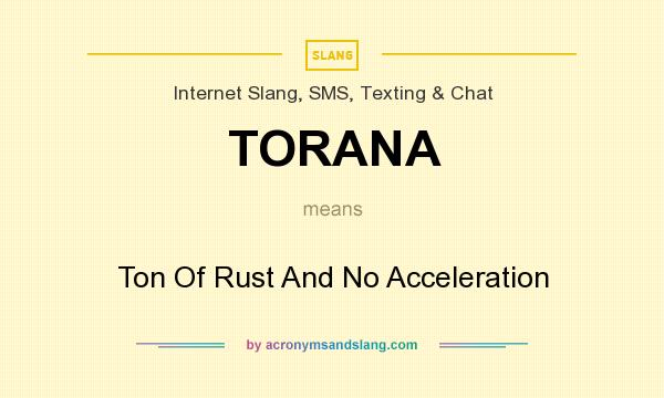 What does TORANA mean? It stands for Ton Of Rust And No Acceleration