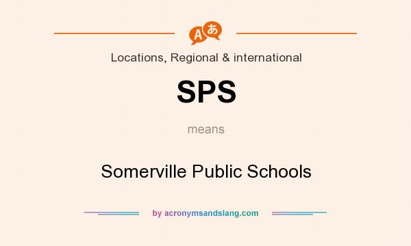 What does SPS mean? It stands for Somerville Public Schools