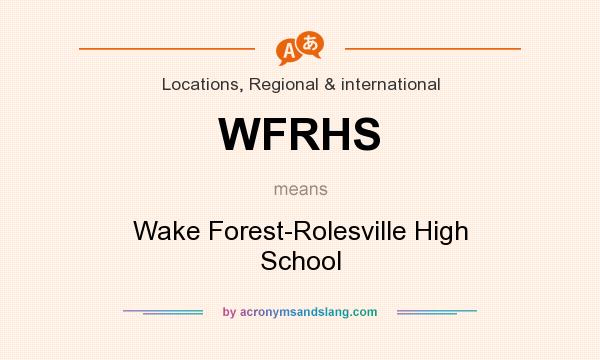 What does WFRHS mean? It stands for Wake Forest-Rolesville High School