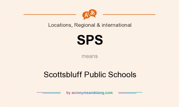 What does SPS mean? It stands for Scottsbluff Public Schools