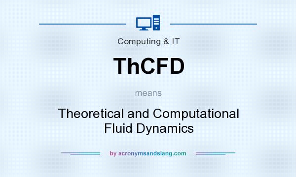 What does ThCFD mean? It stands for Theoretical and Computational Fluid Dynamics