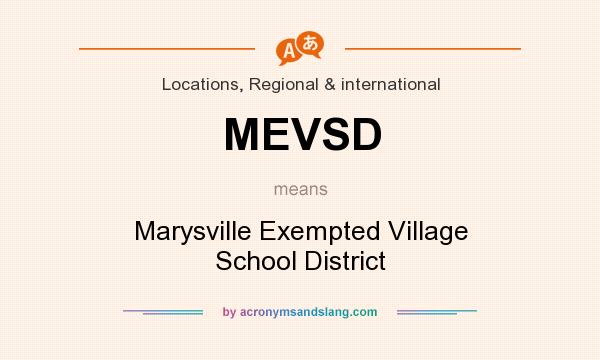What does MEVSD mean? It stands for Marysville Exempted Village School District