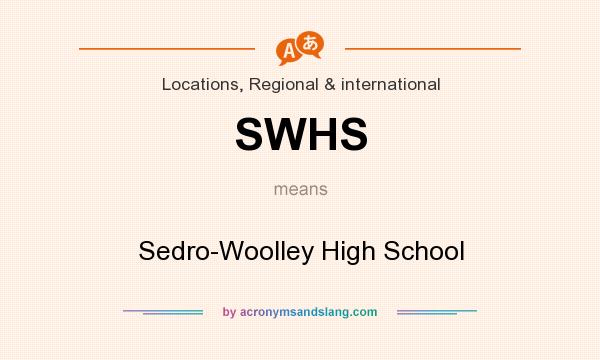 What does SWHS mean? It stands for Sedro-Woolley High School