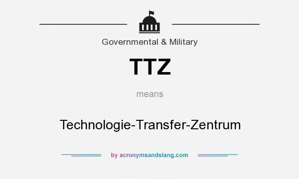 What does TTZ mean? It stands for Technologie-Transfer-Zentrum