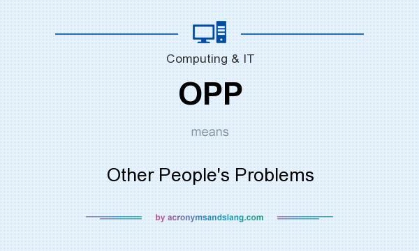 What does OPP mean? It stands for Other People`s Problems