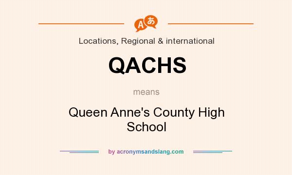 What does QACHS mean? It stands for Queen Anne`s County High School