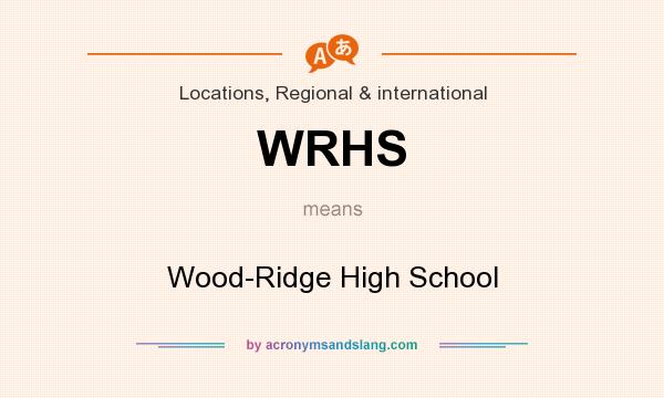 What does WRHS mean? It stands for Wood-Ridge High School