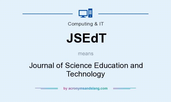 What does JSEdT mean? It stands for Journal of Science Education and Technology