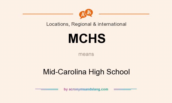 What does MCHS mean? It stands for Mid-Carolina High School