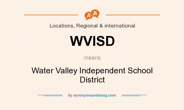 What does WVISD mean? It stands for Water Valley Independent School District
