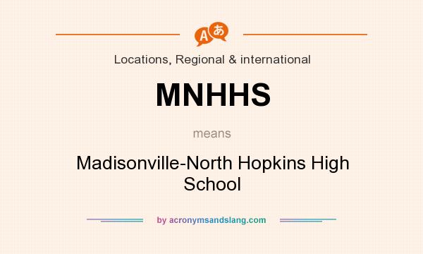 What does MNHHS mean? It stands for Madisonville-North Hopkins High School