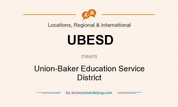 What does UBESD mean? It stands for Union-Baker Education Service District