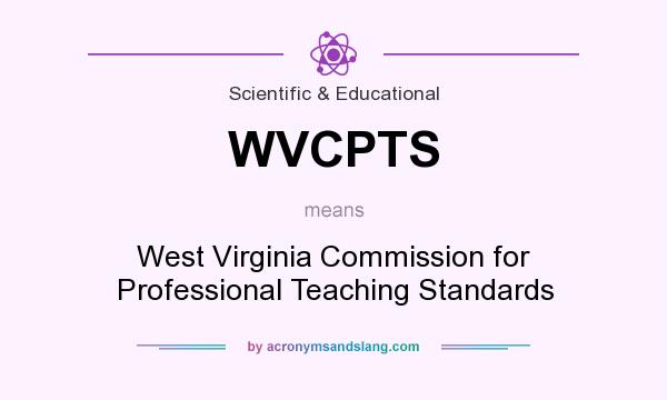 What does WVCPTS mean? It stands for West Virginia Commission for Professional Teaching Standards