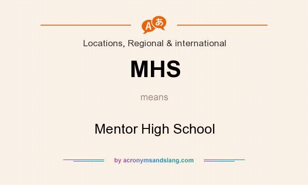 What does MHS mean? It stands for Mentor High School