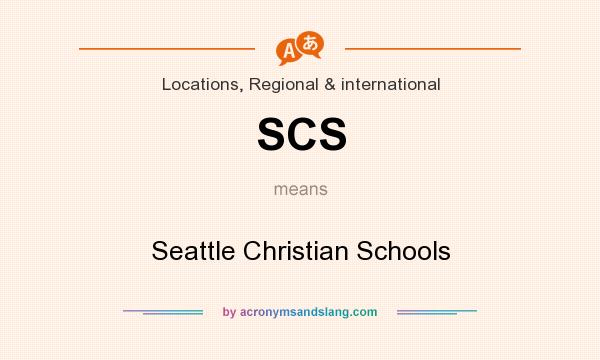 What does SCS mean? It stands for Seattle Christian Schools