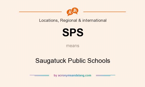 What does SPS mean? It stands for Saugatuck Public Schools