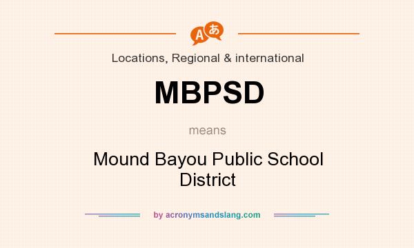What does MBPSD mean? It stands for Mound Bayou Public School District