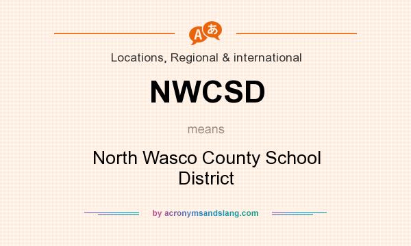What does NWCSD mean? It stands for North Wasco County School District