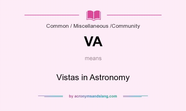 What does VA mean? It stands for Vistas in Astronomy