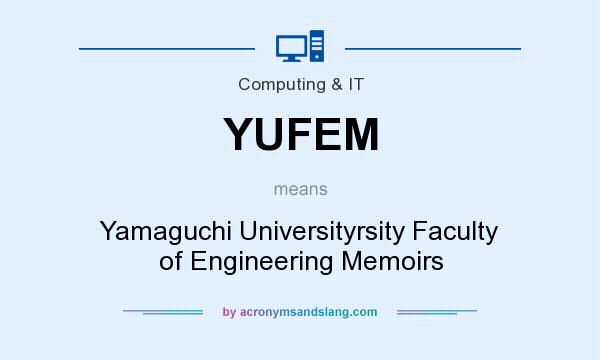 What does YUFEM mean? It stands for Yamaguchi Universityrsity Faculty of Engineering Memoirs