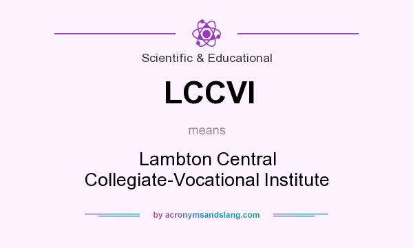 What does LCCVI mean? It stands for Lambton Central Collegiate-Vocational Institute