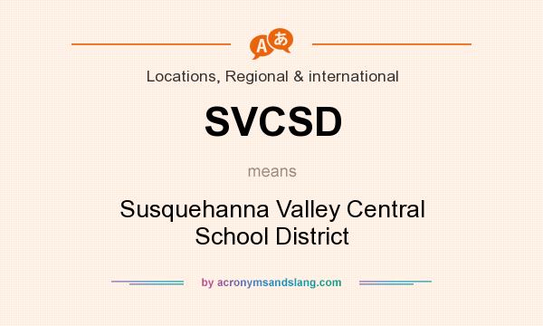 What does SVCSD mean? It stands for Susquehanna Valley Central School District