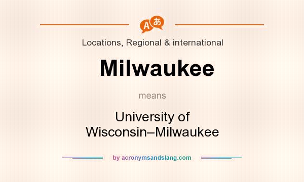 What does Milwaukee mean? It stands for University of Wisconsin–Milwaukee