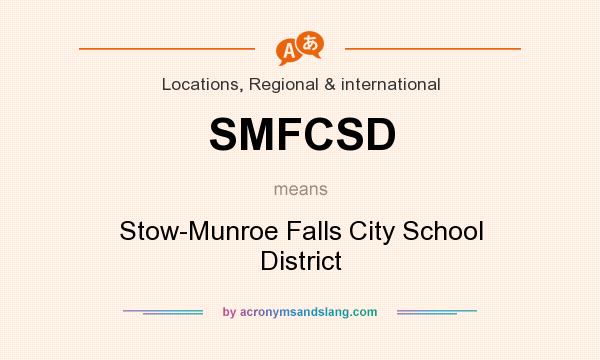 What does SMFCSD mean? It stands for Stow-Munroe Falls City School District