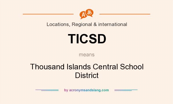 What does TICSD mean? It stands for Thousand Islands Central School District