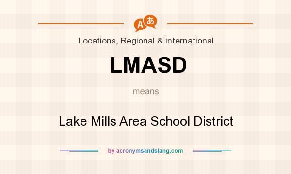 What does LMASD mean? It stands for Lake Mills Area School District