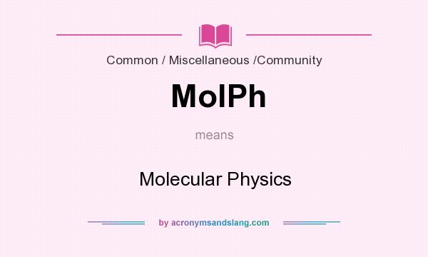 What does MolPh mean? It stands for Molecular Physics