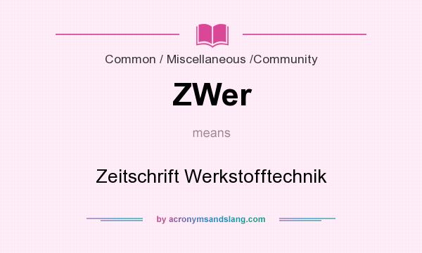 What does ZWer mean? It stands for Zeitschrift Werkstofftechnik