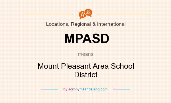 What does MPASD mean? It stands for Mount Pleasant Area School District