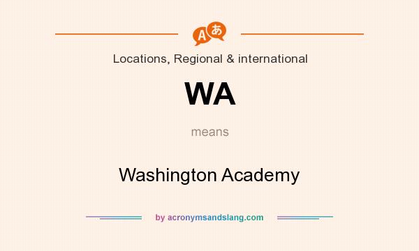 What does WA mean? It stands for Washington Academy