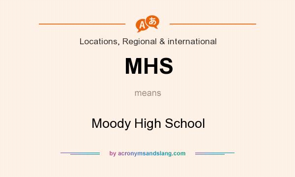 What does MHS mean? It stands for Moody High School