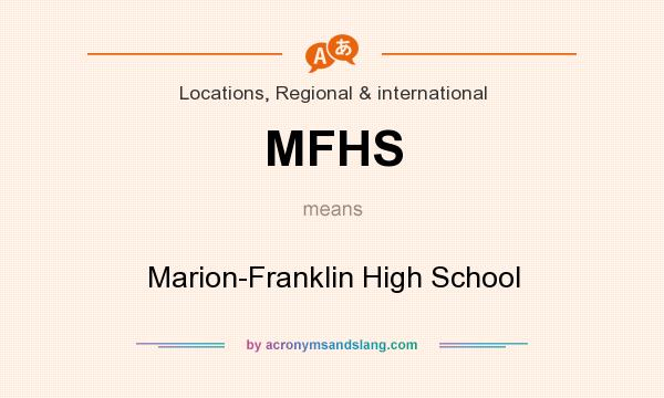 What does MFHS mean? It stands for Marion-Franklin High School