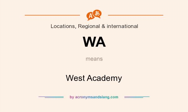What does WA mean? It stands for West Academy