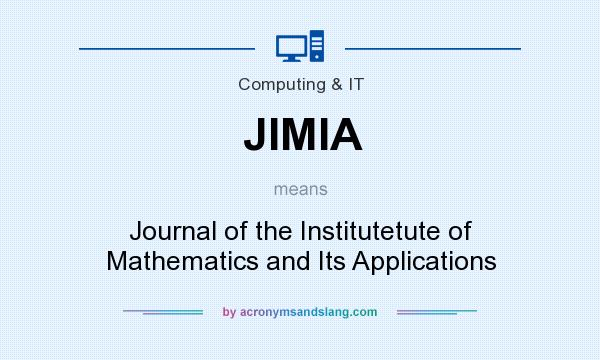 What does JIMIA mean? It stands for Journal of the Institutetute of Mathematics and Its Applications