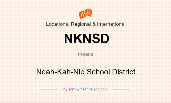 What does NKNSD mean? It stands for Neah-Kah-Nie School District