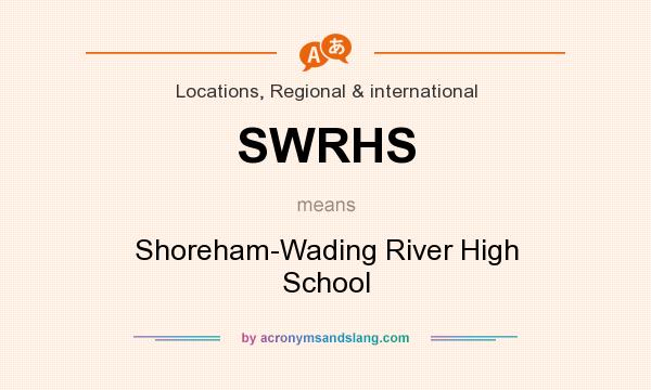 What does SWRHS mean? It stands for Shoreham-Wading River High School