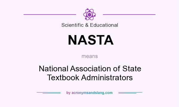 What does NASTA mean? It stands for National Association of State Textbook Administrators