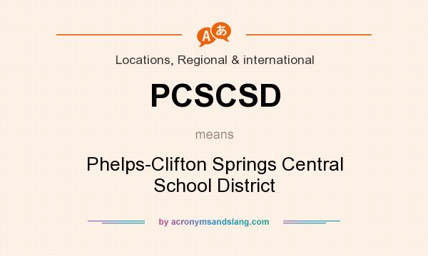 What does PCSCSD mean? It stands for Phelps-Clifton Springs Central School District