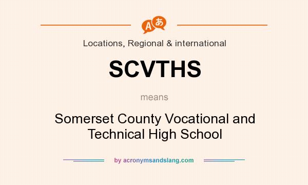 What does SCVTHS mean? It stands for Somerset County Vocational and Technical High School