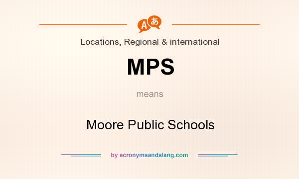 What does MPS mean? It stands for Moore Public Schools